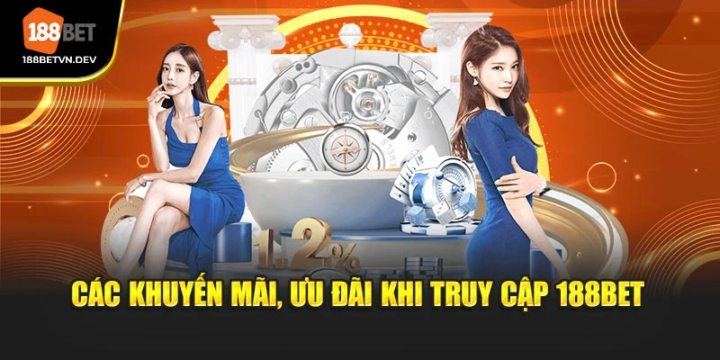 Các khuyến mãi, ưu đãi khi truy cập 188BET