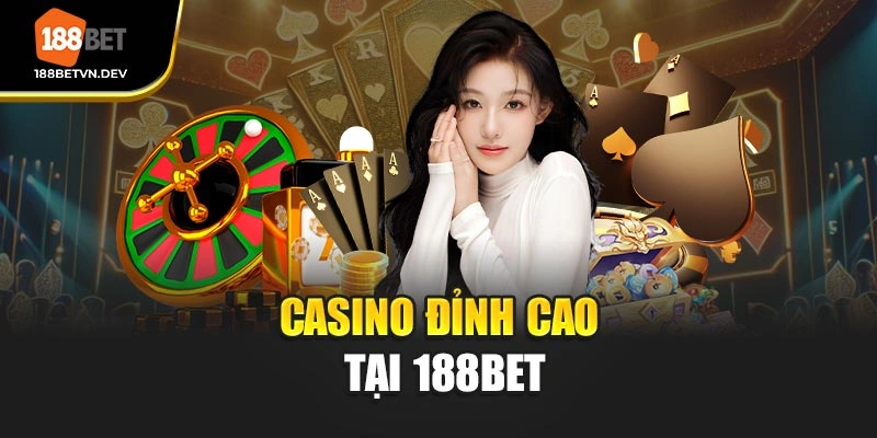 Casino đỉnh cao tại 188BET