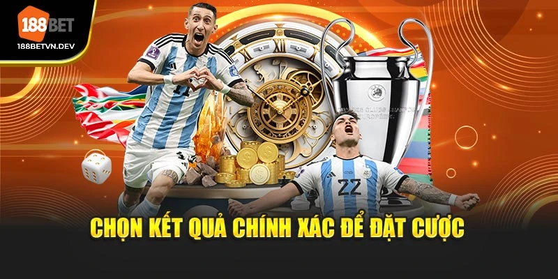 Chọn kết quả chính xác để đặt cược