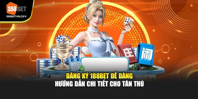 Đăng Ký 188BET Dễ Dàng – Hướng Dẫn Chi Tiết Cho Tân Thủ
