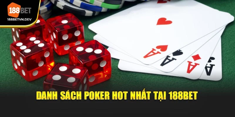Danh sách poker hot nhất tại 188BET