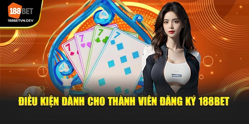 Điều kiện dành cho thành viên đăng ký 188BET
