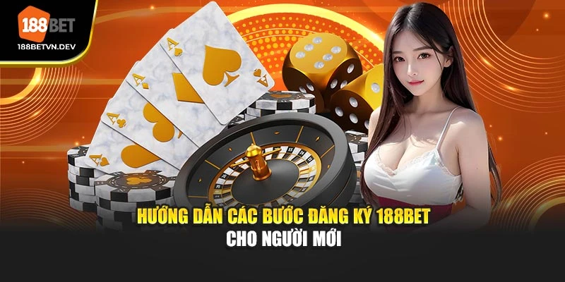 Hướng dẫn các bước đăng ký 188BET cho người mới