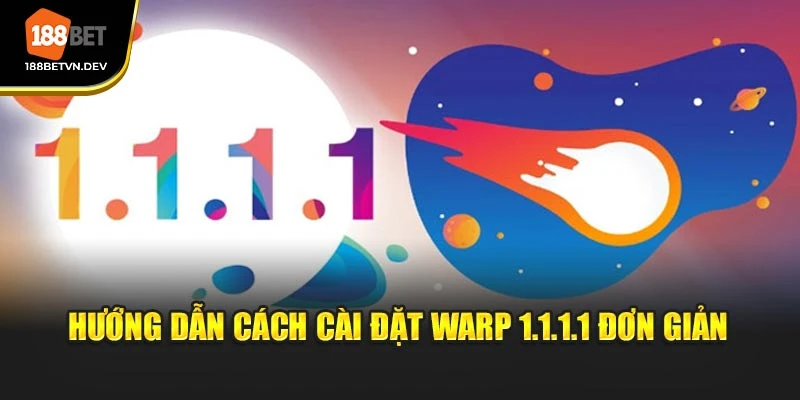 Hướng dẫn cách cài đặt WARP 1.1.1.1 đơn giản