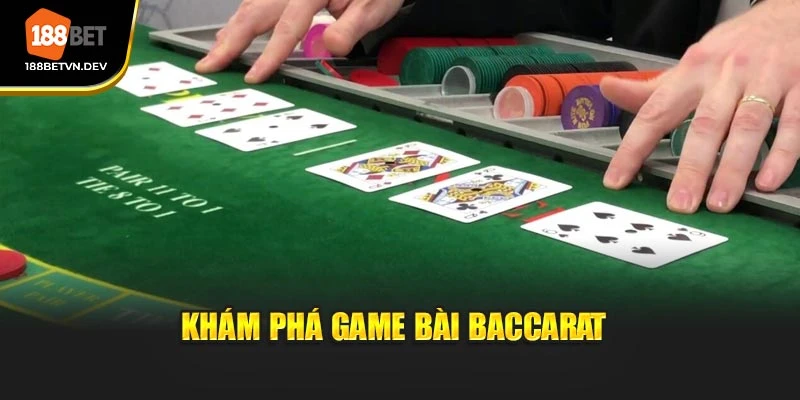 Khám phá game bài Baccarat 
