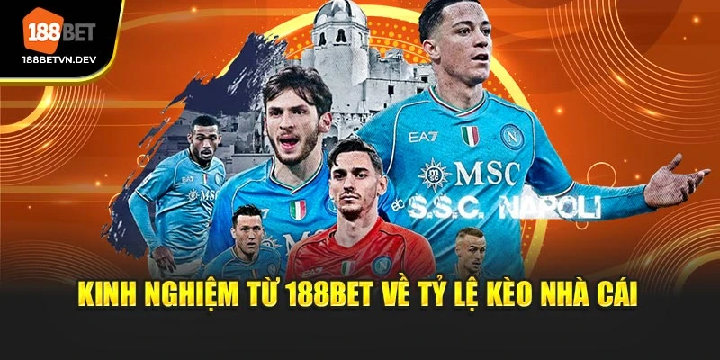 Kinh nghiệm từ 188BET về tỷ lệ kèo nhà cái