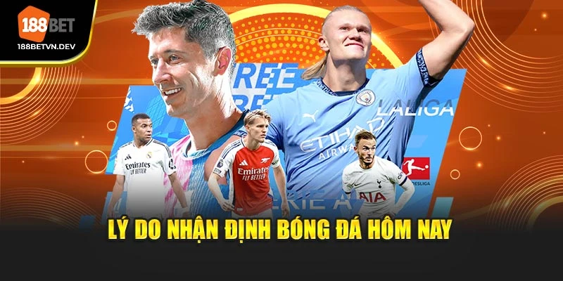 Lý do nhận định bóng đá hôm nay