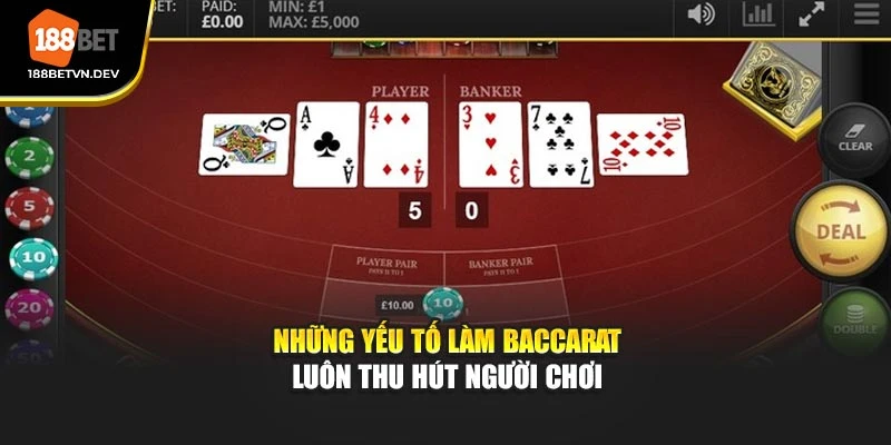 Những yếu tố làm baccarat luôn thu hút người chơi