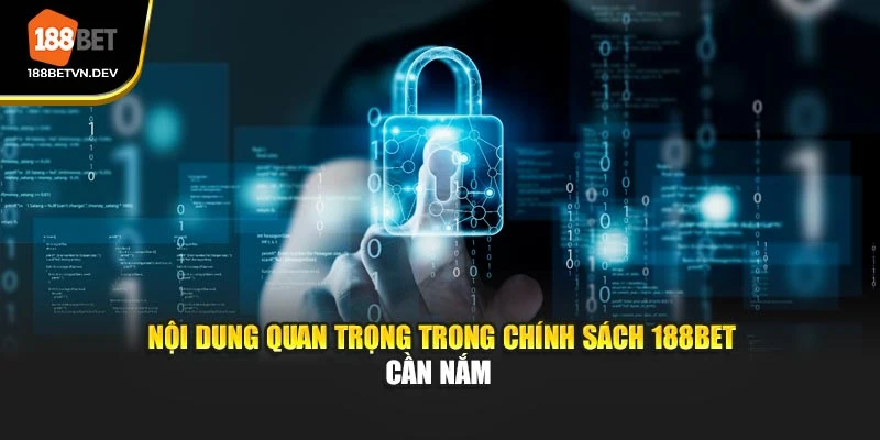 Nội dung quan trọng trong chính sách 188BET cần nắm 