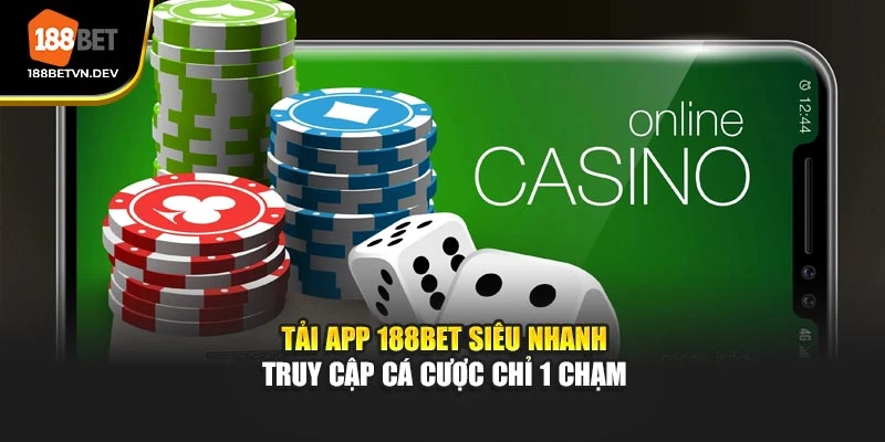 Tải App 188BET Siêu Nhanh – Truy Cập Cá Cược Chỉ 1 Chạm