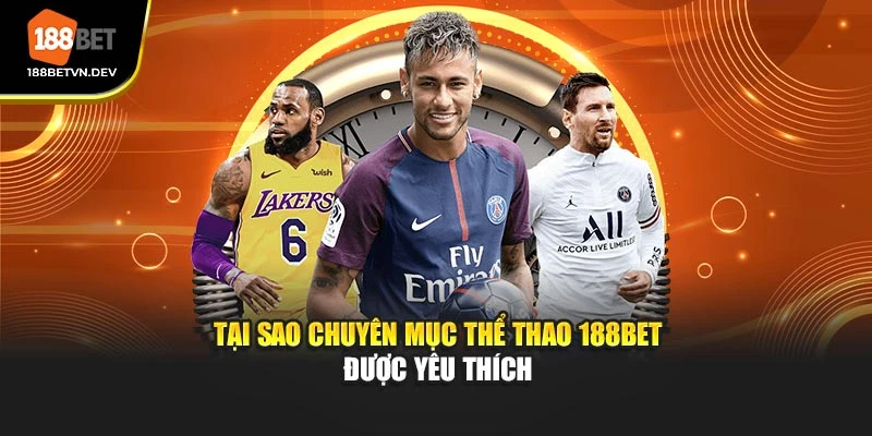 Tại sao chuyên mục thể thao 188BET được yêu thích