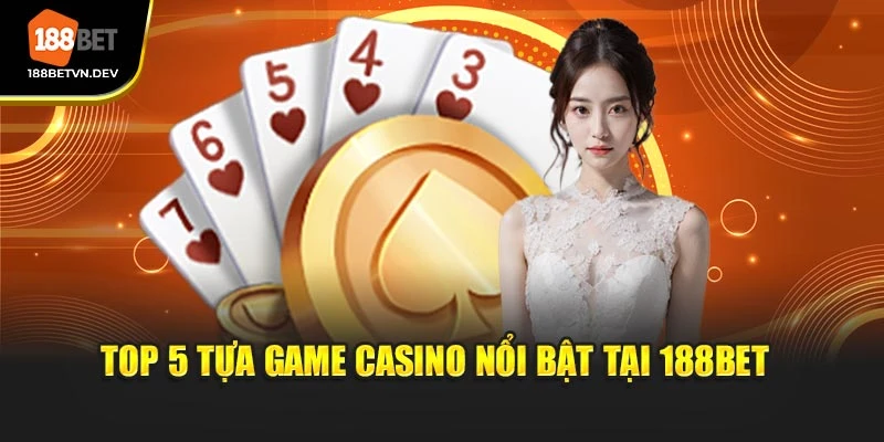 Top 5 tựa game casino nổi bật tại 188BET 