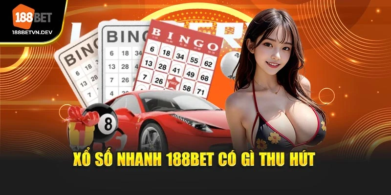 Xổ số nhanh 188BET có gì thu hút