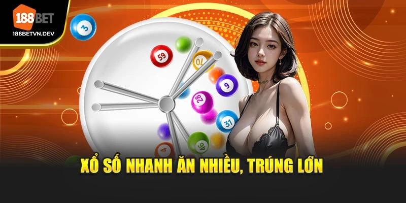 Xổ số nhanh ăn nhiều, trúng lớn